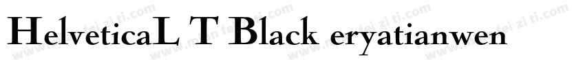 HelveticaL T Black eryatianwenti字体转换